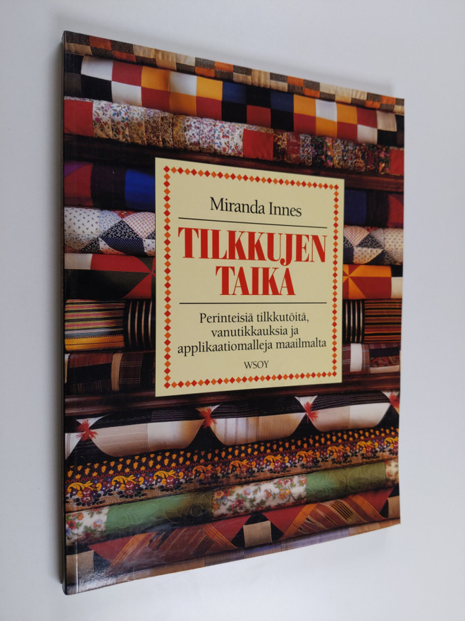 Miranda Innes : Tilkkujen taika : perinteisiä tilkkutöitä...