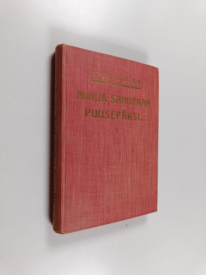 Upton Sinclair : Minua sanotaan puusepäksi... : Kristukse...