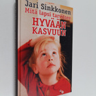 Jari Sinkkonen : Mitä lapsi tarvitsee hyvään kasvuun - pikkukuva 1