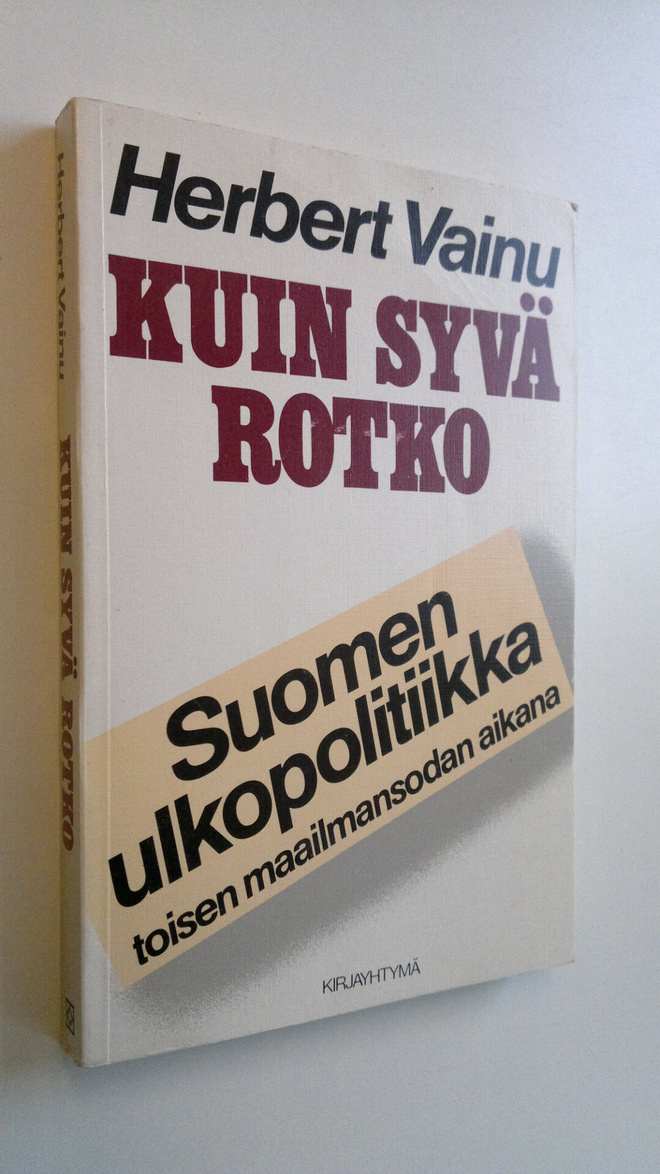 Herbert Vainu : Kuin syvä rotko : Suomen ulkopolitiikka t...