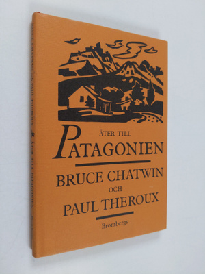 Bruce Chatwin : Åter till Patagonien
