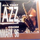 ALL THAT JAZZ FROM DENMARK '96   ::   CD ALBUM     1995 - pikkukuva 1