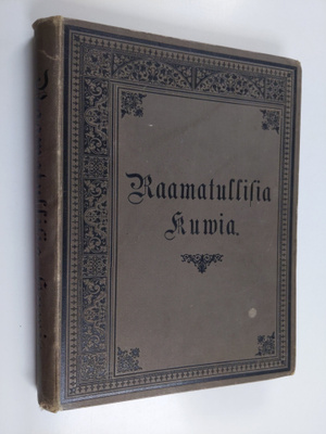 Raamatullisia kuwia kotia ja koulua warten : ensimmäinen ...