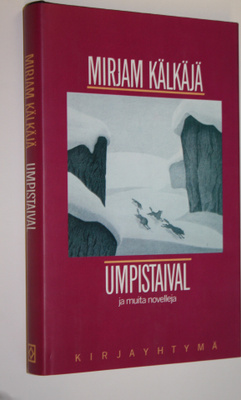 Mirjam Kälkäjä : Umpistaival ja muita novelleja