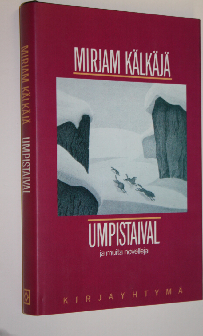 Mirjam Kälkäjä : Umpistaival ja muita novelleja