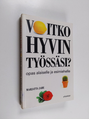 Marjatta Jabe : Voitko hyvin työssäsi : opas alaiselle ja...