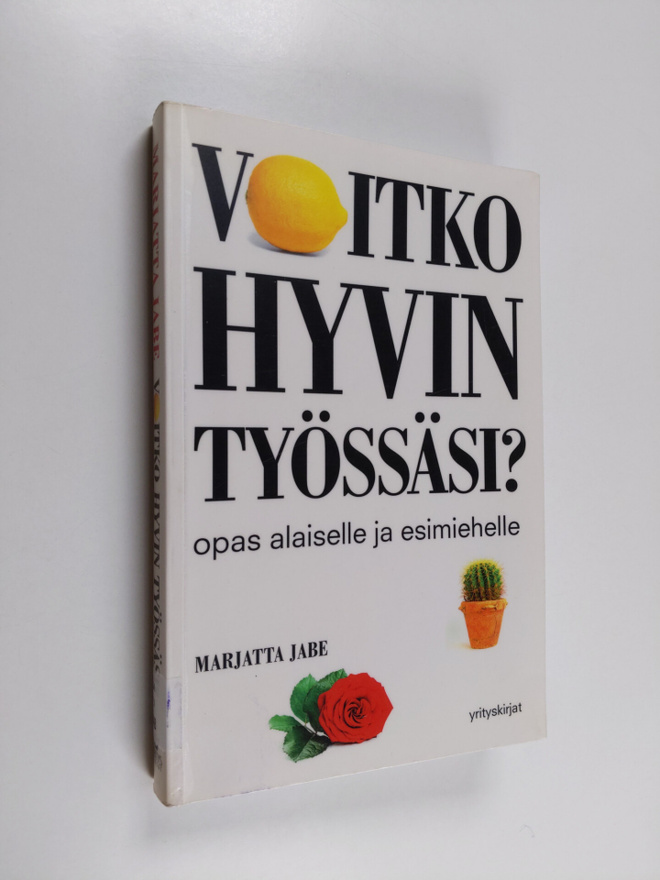 Marjatta Jabe : Voitko hyvin työssäsi : opas alaiselle ja...