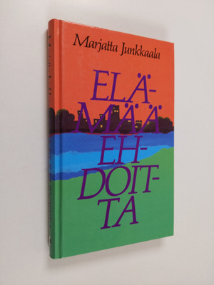 Marjatta Junkkaala : Elämää ehdoitta