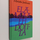 Marjatta Junkkaala : Elämää ehdoitta - pikkukuva 1