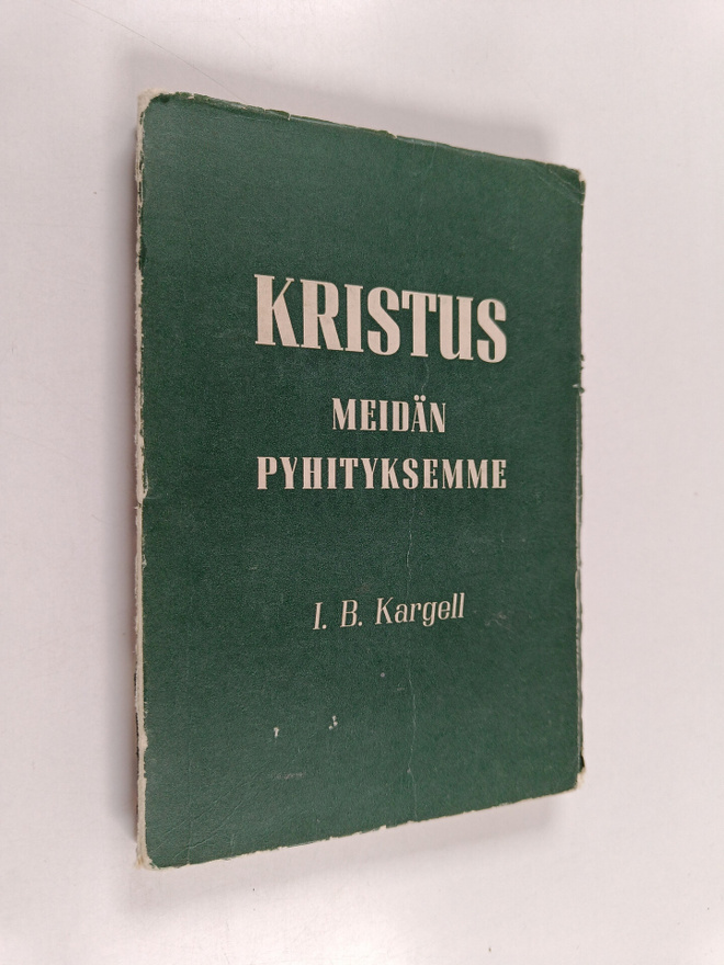 I. B. Kargell : Kristus meidän pyhityksemme
