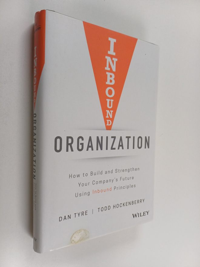 Dan Tyre ym. : Inbound Organization - How to Build and St...
