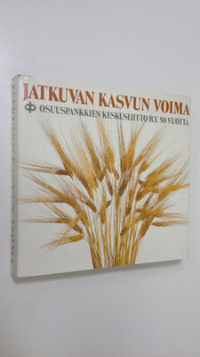 Jatkuvan kasvun voima : Osuuspankkien keskusliitto ry 50 ...
