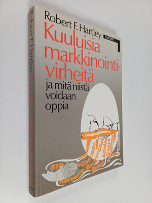 Robert F. Hartley : Kuuluisia markkinointivirheitä - ja m...