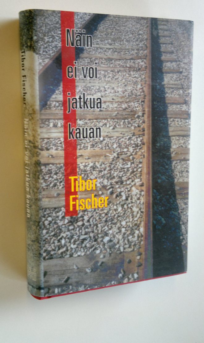 Tibor Fischer : Näin ei voi jatkua kauan