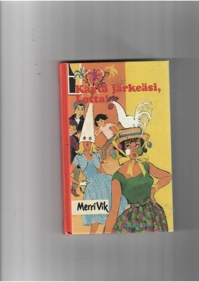 MERRI VIK: Käytä järkeäsi, Lotta!