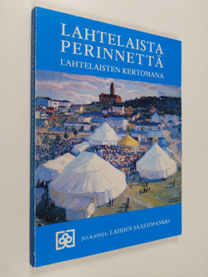 Toivo (toim.) Kauppinen : Lahtelaista perinnettä lahtelai...
