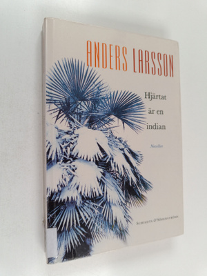 Anders Larsson : Hjärtat är en indian - Noveller