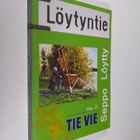Seppo Löytty : Löytyntie, Osa 2 - Tie vie (tekijän omiste) - pikkukuva 1