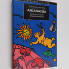 Ulla (toim.) Piela : Aikanaisia : kirjoituksia naisten om... - pikkukuva 1