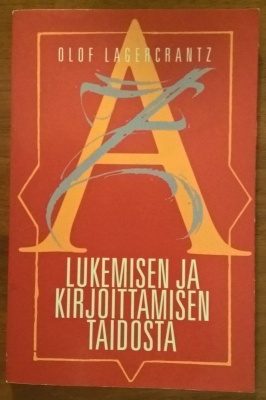 Olof Lagercrantz: Lukemisen ja kirjoittamisen taidosta