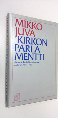Mikko Juva : Kirkon parlamentti : Suomen kirkolliskokoust...