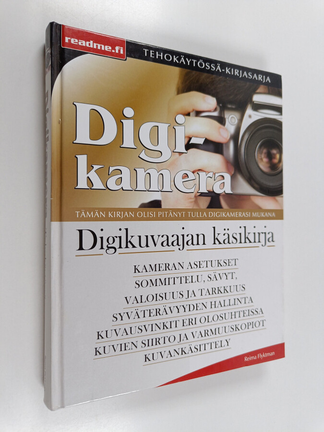Reima Flyktman : Digikamera tehokäytössä : Digikuvaajan k...