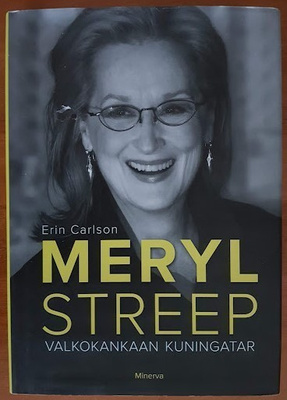 Erin Carlson: Meryl Streep - Valkokankaan kuningatar