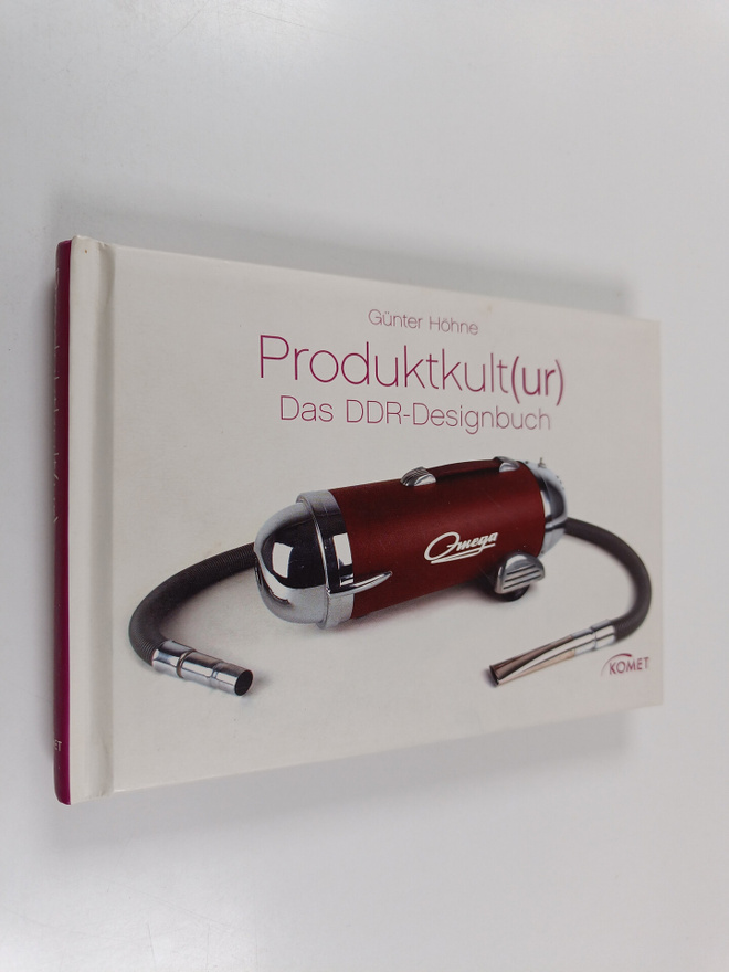 Gunter Höhne : Produktkult(ur) : Das DDR-Designbuch