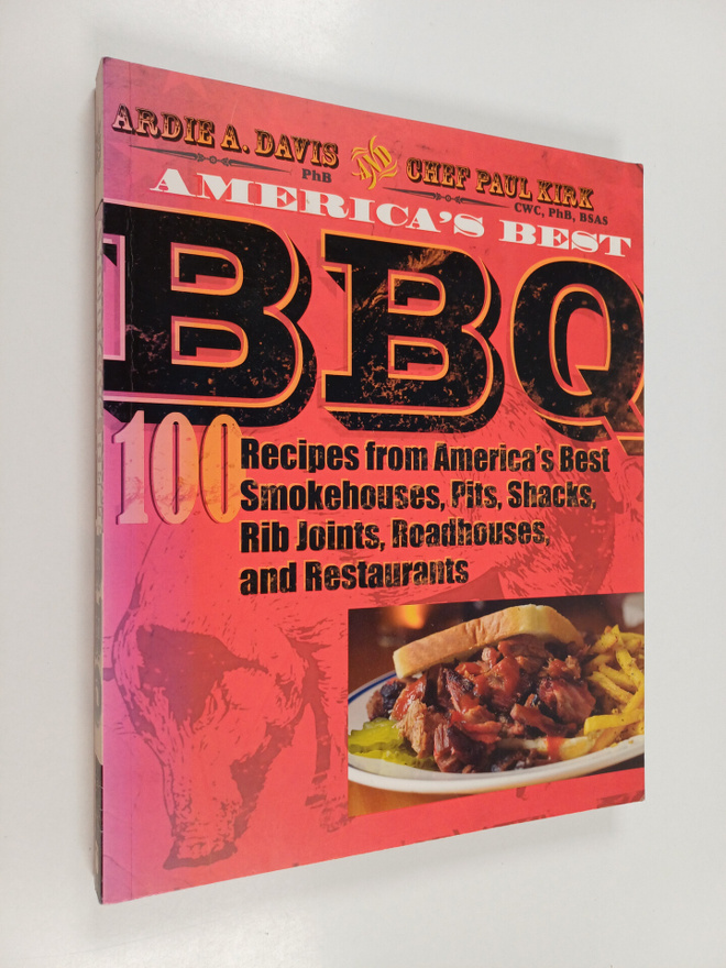 Chef Paul Kirk ym. : America's Best BBQ - 100 Recipes fro...