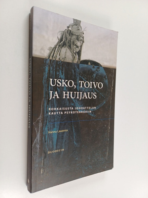 Hannu Lauerma : Usko, toivo ja huijaus : rohkaisusta johd...