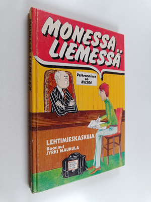 Jyrki (koonnut) Maunula : Monessa liemessä : lehtimieskas...