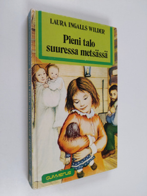 Laura Ingalls Wilder : Pieni talo suuressa metsässä