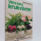 Ralf Efraimsson : Våra kära krukväxter : 200 krukväxter, ... - pikkukuva 1