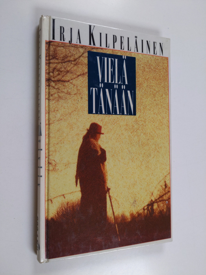 Irja Kilpeläinen : Vielä tänään