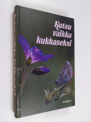 Pirjo-Riitta (toim.) Syrjänen : Kutsu vaikka kukkaseksi :...