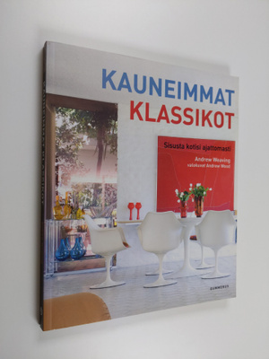 Andrew Weaving : Kauneimmat klassikot : sisusta kotisi aj...