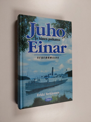 Erkki Verkkonen : Juho ja hänen poikansa Einar : sukuromaani