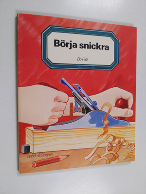 Bo Falk : Börja snickra