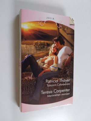 Patricia Thayer ym. : Takaisin Coloradoon ; Merimiehen mo...