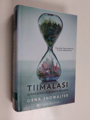 Gena Showalter : Tiimalasi - Elämä alkaa kuoleman jälkeen