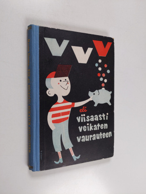 Mauno Hurme : VVV eli Viisaasti Veikaten Vaurauteen : tal...