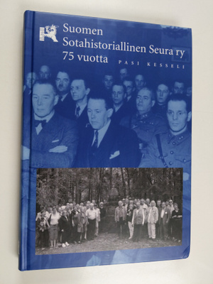 Pasi Kesseli : Suomen Sotahistoriallinen Seura ry 75 vuotta
