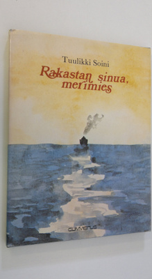 Tuulikki Soini : Rakastan sinua merimies (signeerattu)