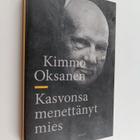 Kimmo Oksanen : Kasvonsa menettänyt mies (signeerattu, te... - pikkukuva 1
