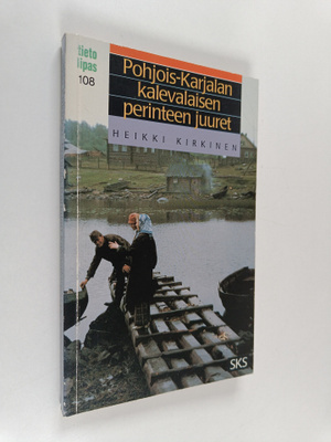 Heikki Kirkinen : Pohjois-Karjalan kalevalaisen perinteen...