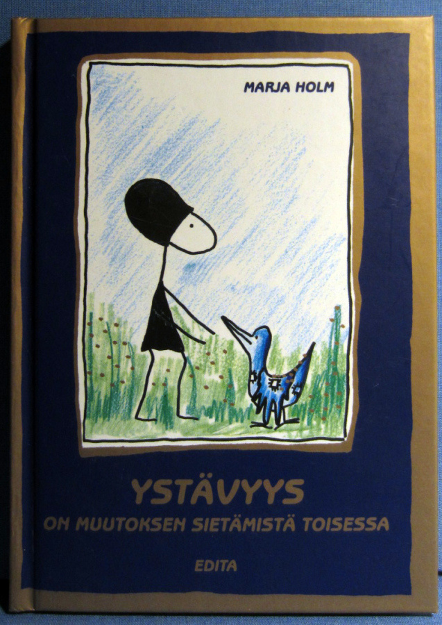 Marja Holm Ystävyys on muutoksen sietämistä toisessa