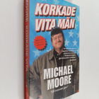 Michael Moore : Korkade vita män : och andra billiga svep... - pikkukuva 1