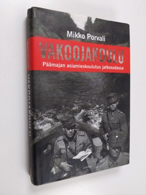 Mikko Porvali : Vakoojakoulu : Päämajan asiamieskoulutus ...
