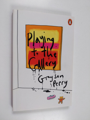 Grayson Perry : Playing to the gallery : helping contempo...