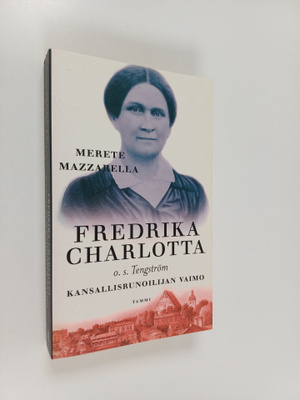 Merete Mazzarella : Fredrika Charlotta, o.s. Tengström : ...